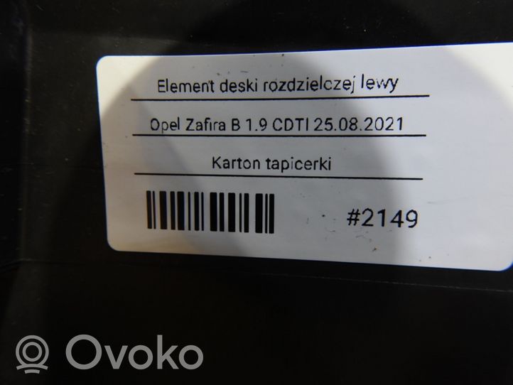 Opel Zafira B Garniture d'extrémité latérale du tableau de bord 13162485